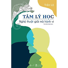 Sách - Tâm Lý Học - Nghệ Thuật Giải Mã Hành Vi - Trần Lộ - AZ Việt Nam