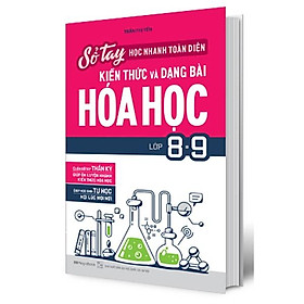 Sổ Tay Học Nhanh , Toàn Diện Kiến Thức Và Dạng Bài Hóa Học Lớp 8 - 9