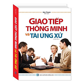 Sách - Giao Tiếp Thông Minh Và Tài Ứng Xử - Bìa Cứng - Minh Thắng