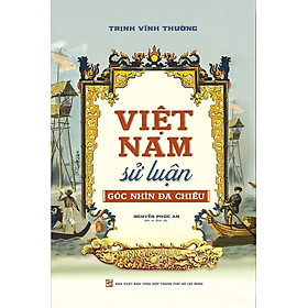 Việt Nam sử luận góc nhìn đa chiều - NXB