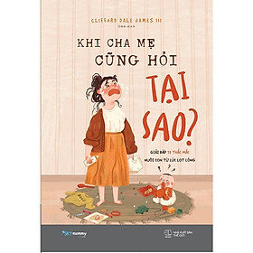 Sách - Khi Cha Mẹ Cũng Hỏi Tại Sao? - AZ Việt Nam