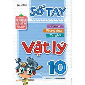 Sổ Tay Kiến Thức - Phương Pháp - Dạng Bài Vật Lý 10 - MEGA