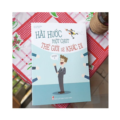 Hài Hước Một Chút Thế Giới Sẽ Khác Đi (Tái Bản)