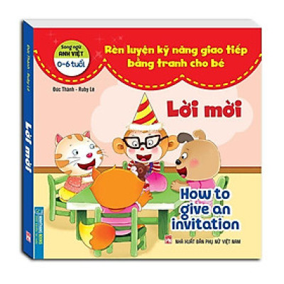 Sách - Rèn Luyện Kỹ Năng Giao Tiếp Bằng Tranh Cho Bé - Lời Mời - Song Ngữ Anh Việt - Minh Thắng