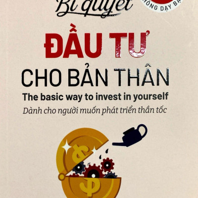 Những Điều Công Ty Không Dạy Bạn - Bí Quyết Đầu Tư Cho Bản Thân - Dành Cho Người Muốn Phát Triển Thần Tốc