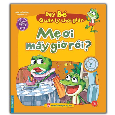 Sách - Rèn Luyện Kỹ Năng Sống Cho Trẻ 2 - 10 Tuổi - Mẹ Ơi Mấy Giờ Rồi + Ai Lấy Cắp Thời Gian - Combo 2 Cuốn - Minh Thắng