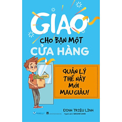 Giao Cho Bạn Một Cửa Hàng Quản Lý Thế Này Mới Mau Giàu - Vanlangbooks -  Tái Bản 2024