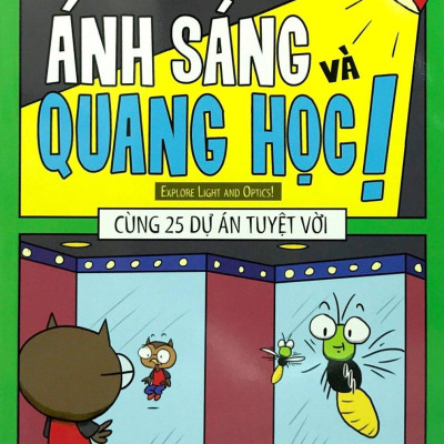 Khám Phá Ánh Sáng Và Quang Học Cùng 25 Dự Án Tuyệt Vời