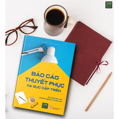 Sách  Báo Cáo Thuyết Phục Hạ Gục Cấp Trên - BẢN QUYỀN
