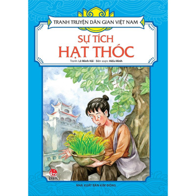 Sách - Sự Tích Hạt Thóc - Tranh Truyện Dân Gian Việt Nam - NXB Kim Đồng