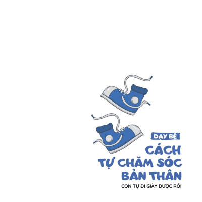 Sách - Kỹ Năng Sống Dành Cho Trẻ Mầm Non - Dạy Bé Cách Tự Chăm Sóc Bản Thân - Con Tự Đi Giày Được Rồi