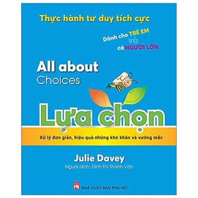 Sách - Thực Hành Tư Duy Tích Cực: All About Choices - Lựa Chọn - NXB Phụ Nữ