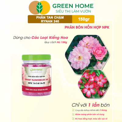 Phân Tan Chậm GreenHome, Rynan 240, Hũ 150gr, Dùng Cho Hoa Hồng Ra Hoa Đều Và Màu Sắc Rực Rỡ